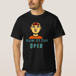 Brain 37 Tabs Open Overthinking Humor Design T-Shirt