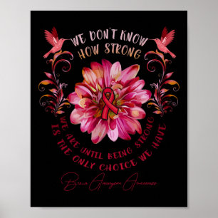 Brain Aneurysm Awareness Flower We Don't Know How Poster