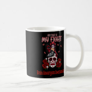 Brain Aneurysm Awareness Her Fight Is My Fight Coffee Mug