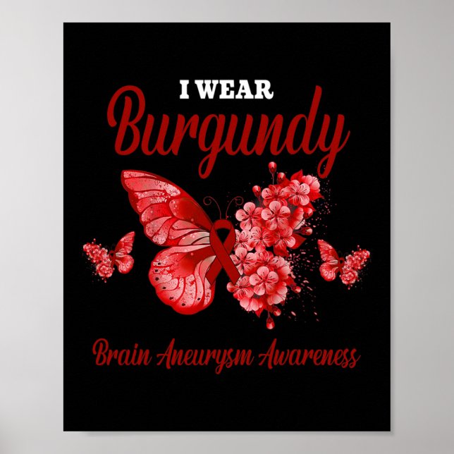 Brain Aneurysm Awareness I Wear Burgundy Butterfly Poster (Front)