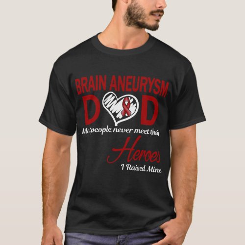 Brain Aneurysm Dad I Raised Mine T_Shirt