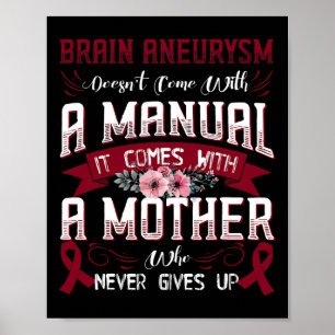 Brain Aneurysm Doesn't Come With A Manual It Comes Poster