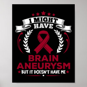 Brain Aneurysm Doesn't Have Me Brain Aneurysm Awar Poster