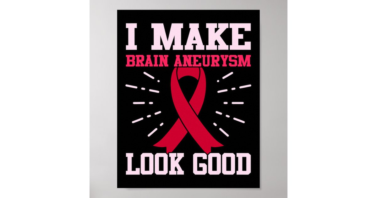 Brain Aneurysm Look Good Awareness Month Support G Poster | Zazzle