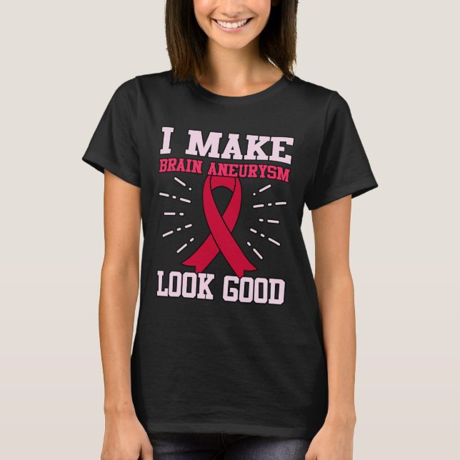 Brain Aneurysm Look Good Awareness Month Support G T-Shirt (Front)