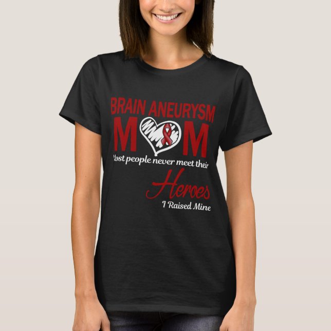 Brain Aneurysm Mom I Raised Mine T-Shirt (Front)