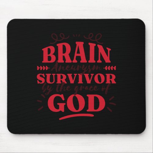 Brain Aneurysm Survivor By Grace Of God  Mouse Pad