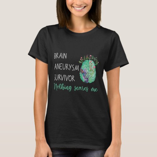 Brain Aneurysm Survivor Nothing Scares Me  T_Shirt