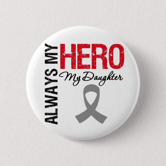Brain Cancer Always My Hero My Daughter Pinback Button (Front)