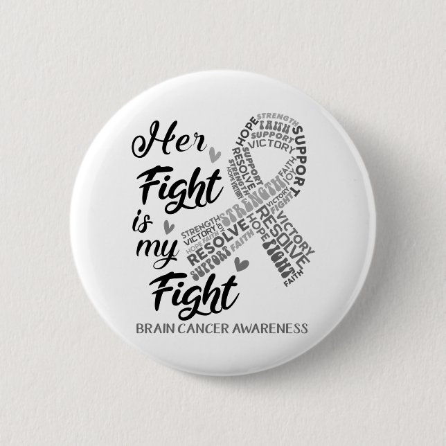 Brain Cancer Awareness Her Fight is my Fight Button (Front)