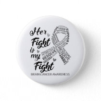Brain Cancer Awareness Her Fight is my Fight Button