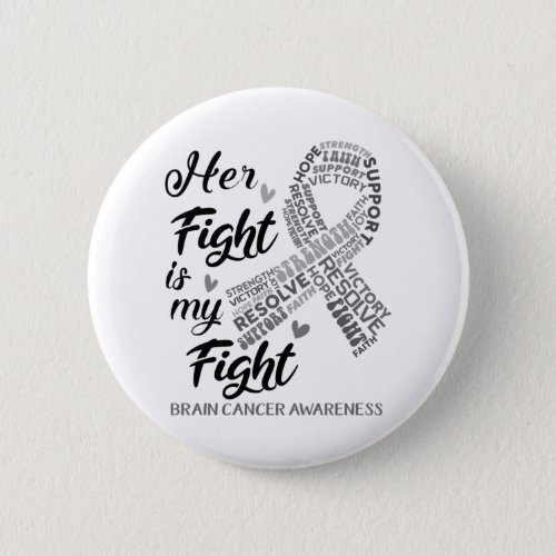 Brain Cancer Awareness Her Fight is my Fight Button