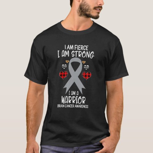 Brain Cancer Awareness Ribbon I Am Fierce Strong W T_Shirt