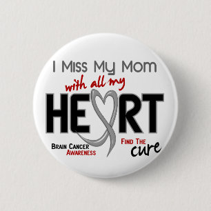 Brain Cancer I MISS MY MOM Pinback Button