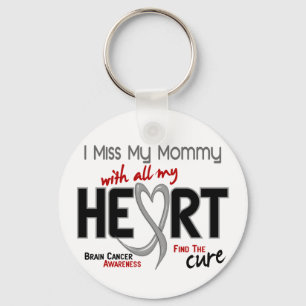 Brain Cancer I MISS MY MOMMY Keychain