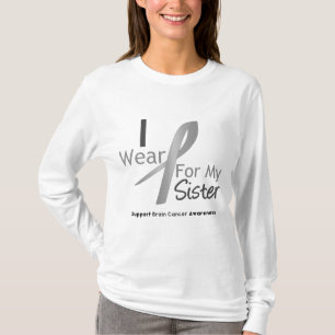 Brain Cancer I Wear Gray Ribbon For My Sister T-Shirt