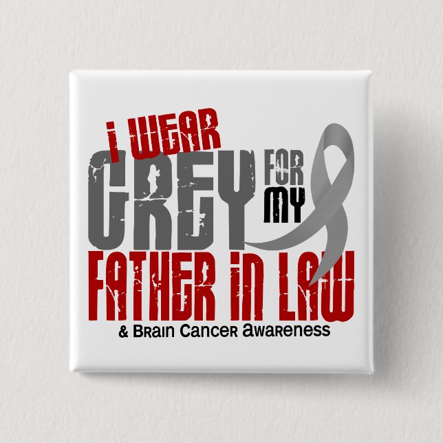 Brain Cancer I Wear Grey For My Father-In-Law 6.2 Button (Front)
