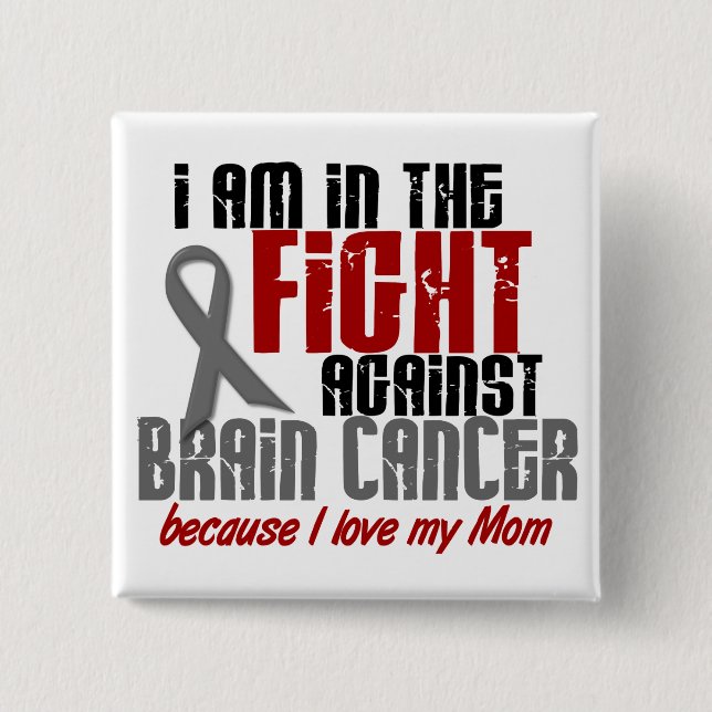 Brain Cancer IN THE FIGHT 1 Mom Button (Front)