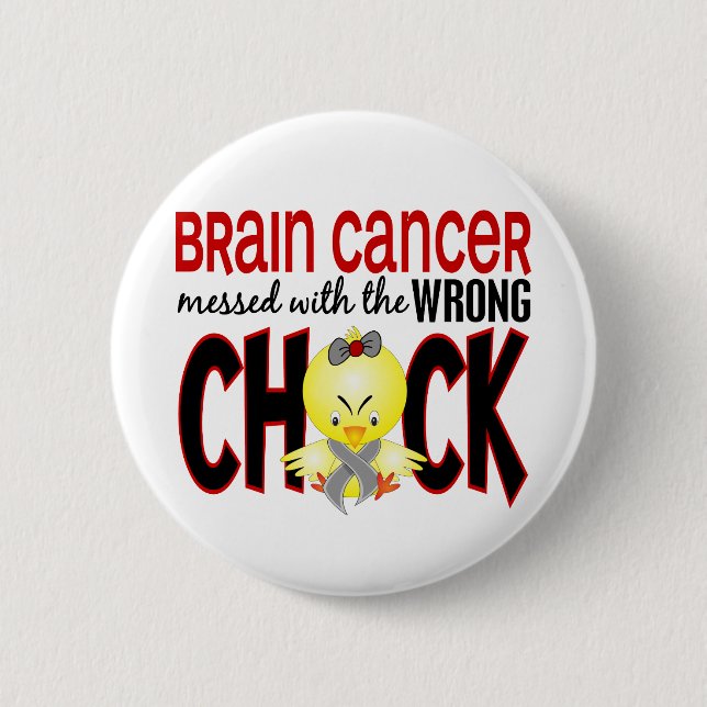 Brain Cancer Messed With The Wrong Chick Pinback Button (Front)