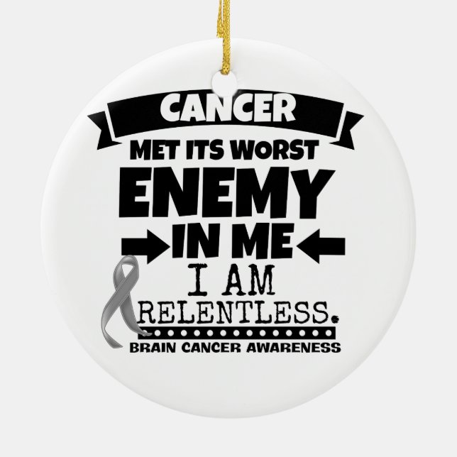 Brain Cancer Met Its Worst Enemy in Me Ceramic Ornament (Back)
