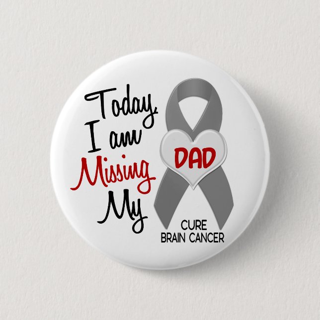 Brain Cancer Missing Miss My Dad 1 Pinback Button (Front)