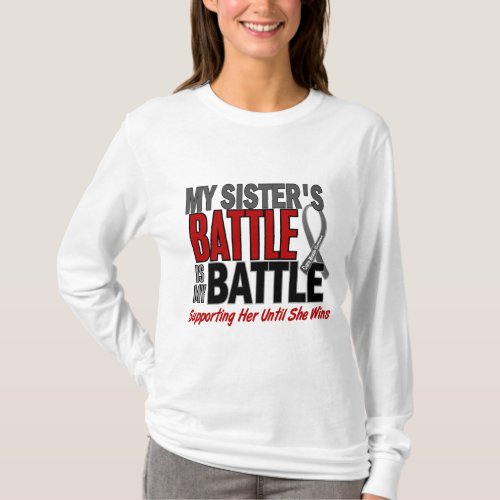 Brain Cancer MY BATTLE TOO 1 Sister T_Shirt