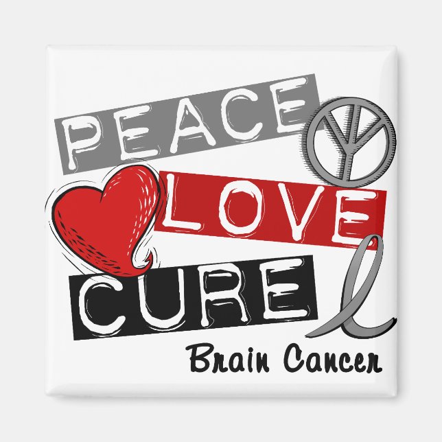 Brain Cancer PEACE LOVE CURE 1 Magnet (Front)