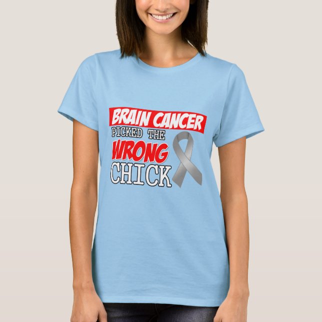 Brain Cancer Picked The Wrong Chick T-Shirt (Front)