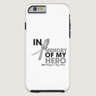 Brain Cancer Tribute In Memory of My Hero Tough iPhone 6 Case