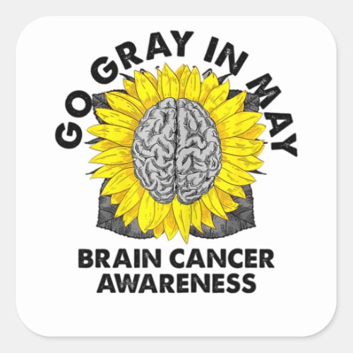 Brain Cancer Tumor Awareness Go Gray In May Sunflo Square Sticker