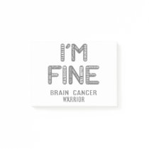 Brain Cancer Warrior - I AM FINE Post-it Notes