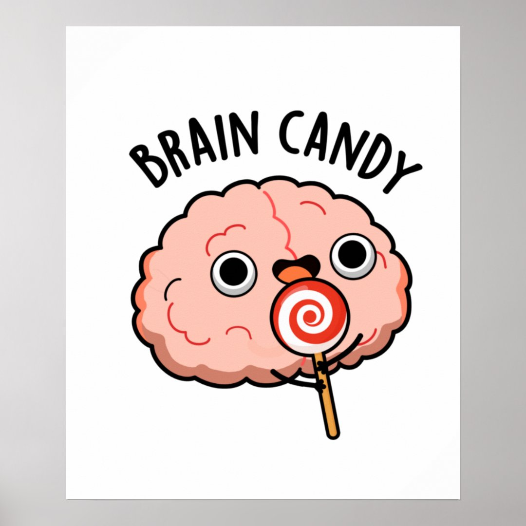 Brain Candy Cute Brain Anatomy Pun Poster Zazzle 7463