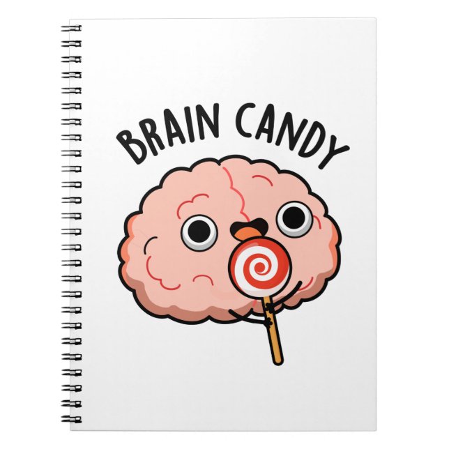 Brain Candy Funny Brain Anatomy Pun  Notebook (Front)