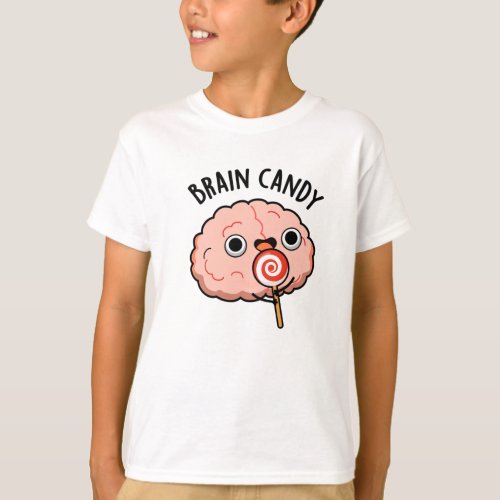 Brain Candy Funny Brain Anatomy Pun  T_Shirt