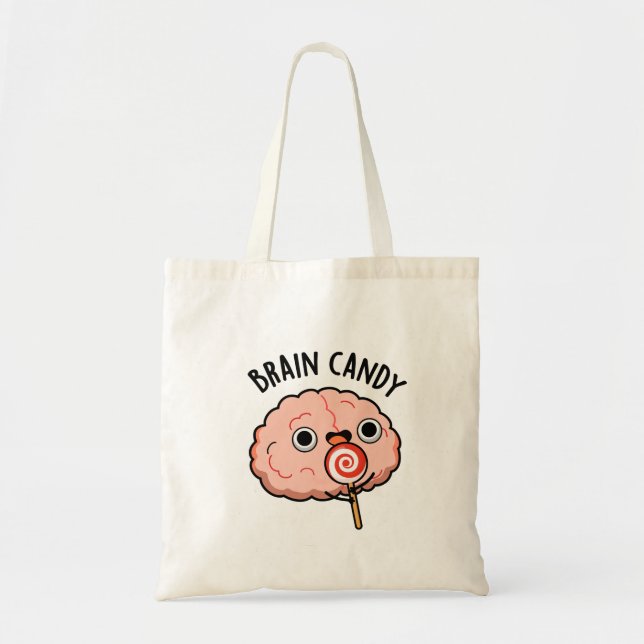 Brain Candy Funny Brain Anatomy Pun  Tote Bag (Front)
