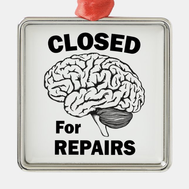 Brain Closed For Repairs Metal Ornament (Front)