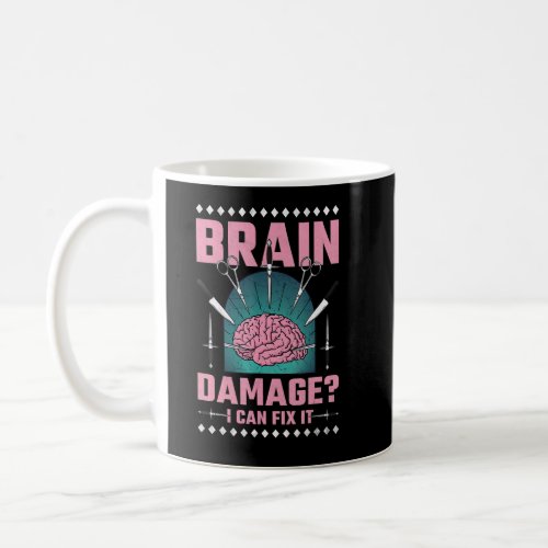 Brain Damage I Can Fix It Neurologist  Coffee Mug