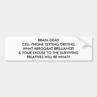 BRAIN-DEAD CELL-PHONE TEXTING/DRIVING: WHAT PRIDE BUMPER STICKER