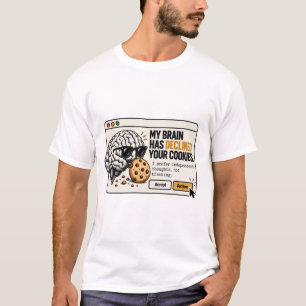 Brain Declines Cookies – Funny Tech Humor T-Shirt