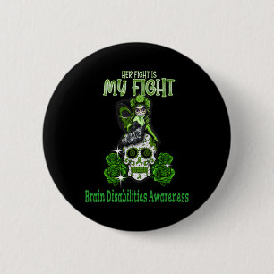 Brain Disabilities Awareness Her Fight Is My Fight Button