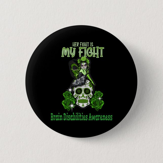 Brain Disabilities Awareness Her Fight Is My Fight Button (Front)