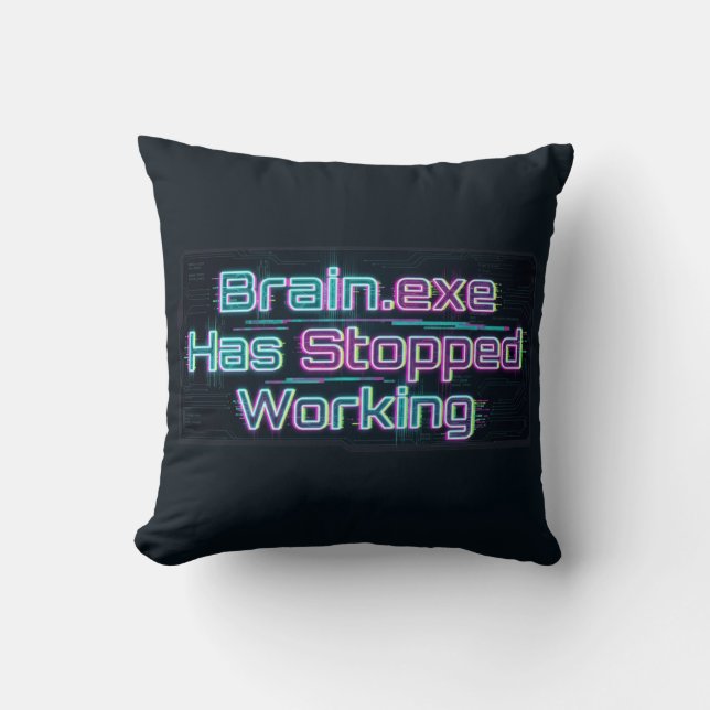 Brain.exe Has Stopped Working Funny Tee Throw Pillow (Front)