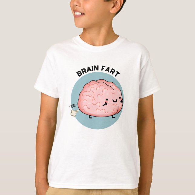 Brain Fart Funny Anatomy Pun  T-Shirt (Front)