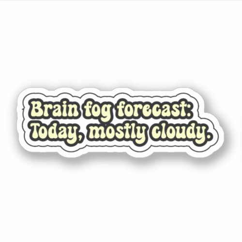 Brain fog forecast Today mostly cloudy ADHD Sticker