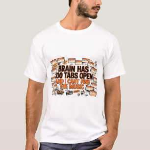 Brain Has 100 Tabs Open Funny ADHD T-Shirt