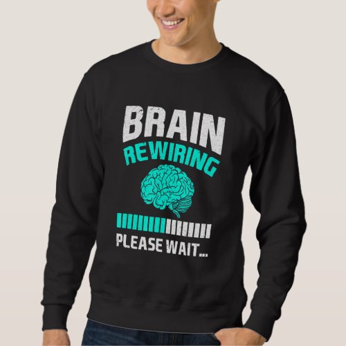 Brain Injury Brain Rewiring Please Wait Brain Surg Sweatshirt