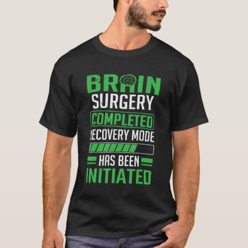 Brain Injury Completed Recovery Mode Brain Surgery T_Shirt