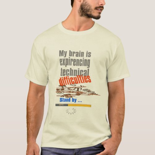 brain is experiencing technical difficulty funny T_Shirt