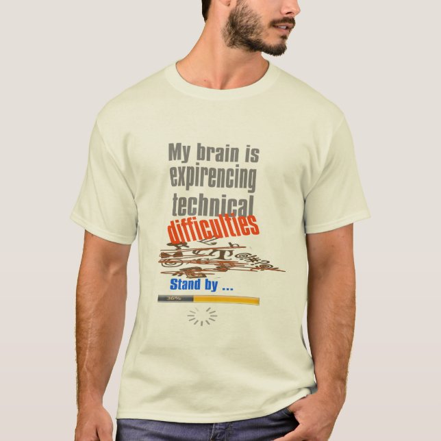 brain is experiencing technical difficulty funny T-Shirt (Front)