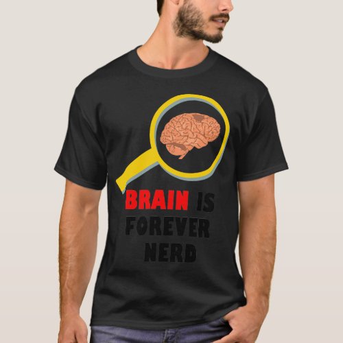 Brain is Forever Nerd 11 T_Shirt